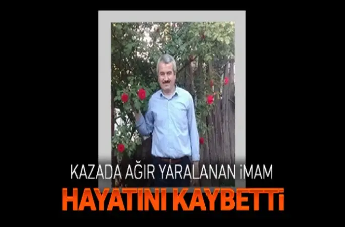 Kazada Yaralanan İmam Ekrem Örenli hayatını kaybetti
