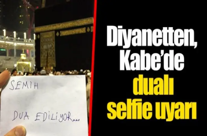 Diyanet’ten, Kabe’de Dualı Selfie Uyarısı