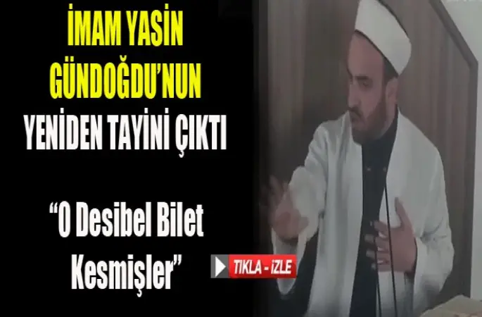 İmam Yasin Gündoğdu'nun Yeniden tayini çıktı