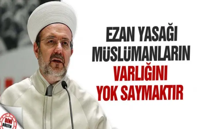 Görmez'den,Ezan yasağı kararına tepki
