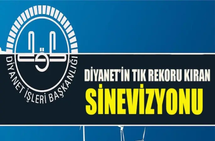 Diyanet'in Tık Rekoru Kıran Sinevizyonu