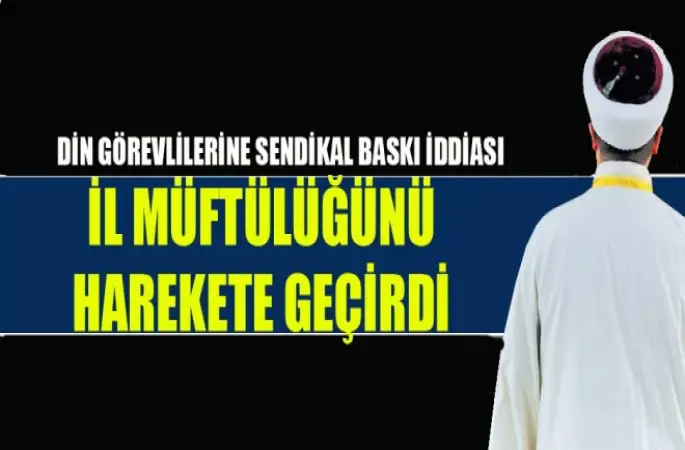 İmamlara Sendikal baskısı iddiası