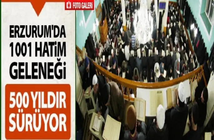 Erzurum'un 500 yıllık geleneği: 1001 hatim Başladı.