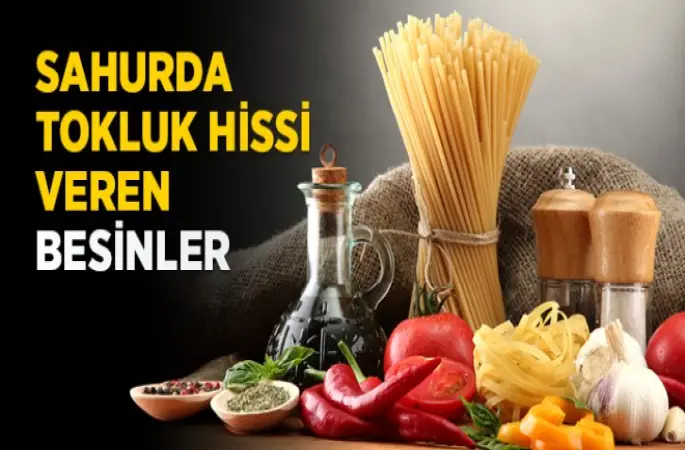 Ramazan'da tok tutan yiyecekler