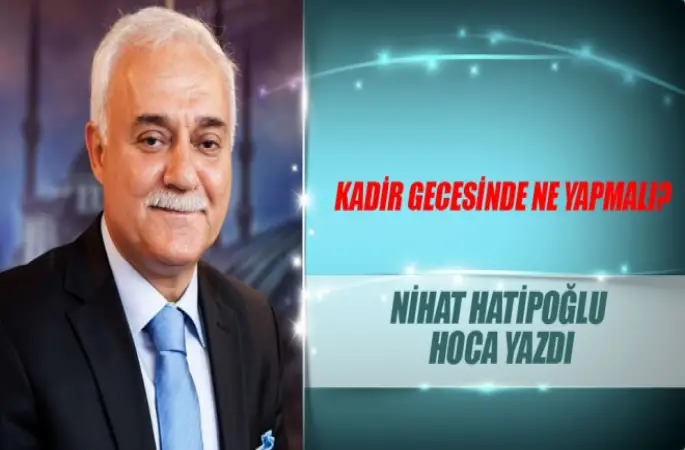 Nihat Hatipoğlu, Kadir Gecesi Ne Yapmalı?
