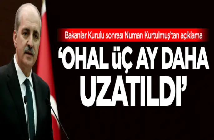 OHAL 3 ay daha uzatıldı