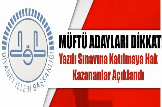 Müftü Adayları Dikkat!Yazılı Sınavına Katılmaya Hak Kazananlar Açıklandı