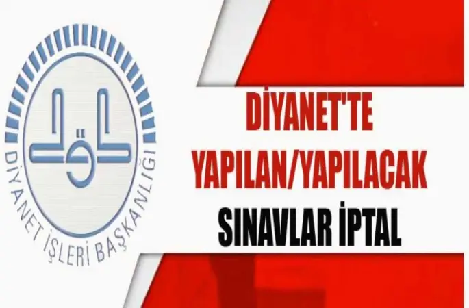 Diyanet'te Yapılan-Yapılacak sınavlar iptal