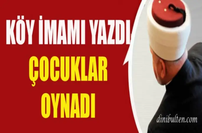 Köy İmamı Güleç, Yazdı Çocuklar Oynadı