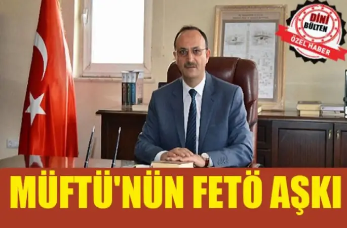 Müftü Aytekin Yılmaz'ın FETÖ aşkı