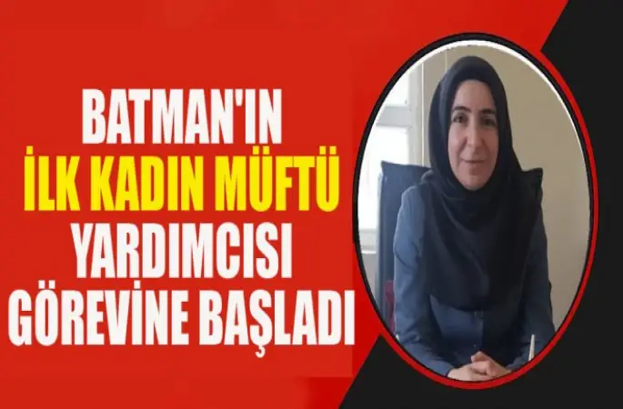 Batman'ın ilk kadın Müftü Yardımcısı Esra Özdemir görevine başladı