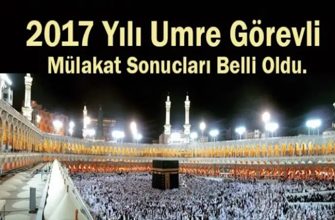 2017 Yılı Umre Görevli Mülakat Sonuçları belli oldu