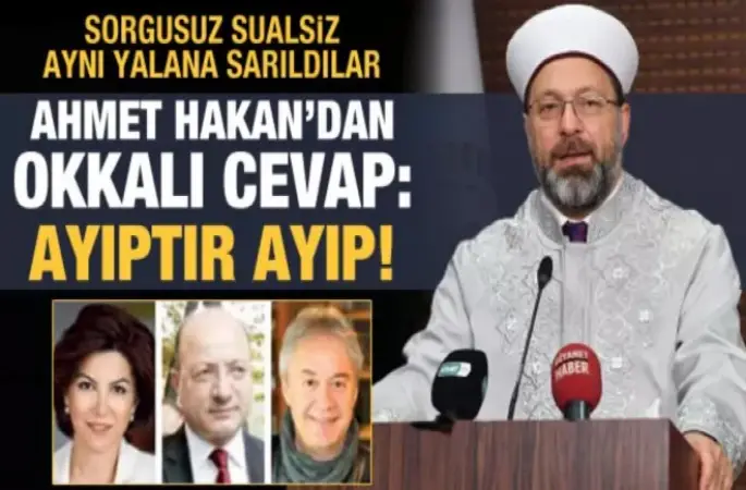Ahmet Hakan'dan, Diyanet İşleri Başkanı Erbaş'a yönelik saldırılara tepki: Ayıptır ayıp!