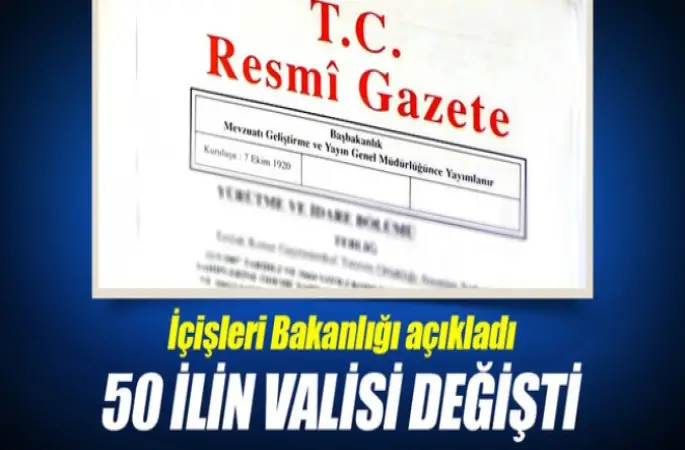 22 Vali merkeze alındı,50 ilin Valisi değişti,