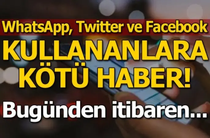WhatsApp, Twitter ve Facebook kullananlara kötü haber