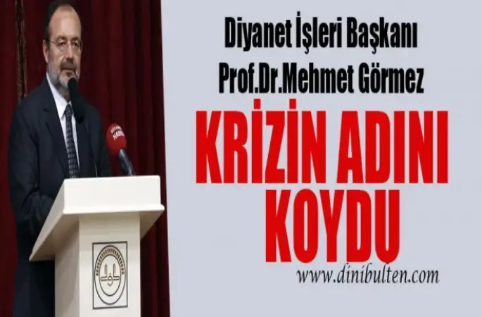 Görmez, krizin adını koydu