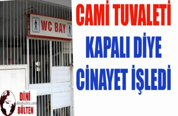 Cami Tuvaleti Kapalı Diye Cinayet İşledi