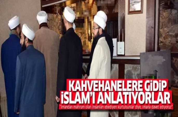 İsmailağa Cemaati, Kahvehanelere gidip İslam'ı anlatıyor