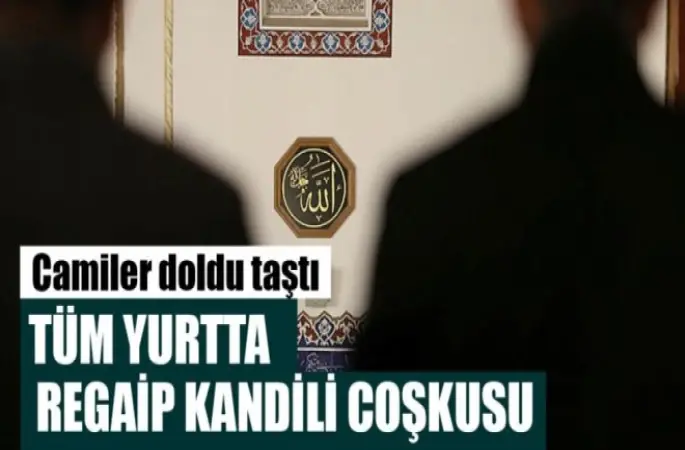 Türkiye'nin dört bir yanında Regaip Kandili kutlandı.