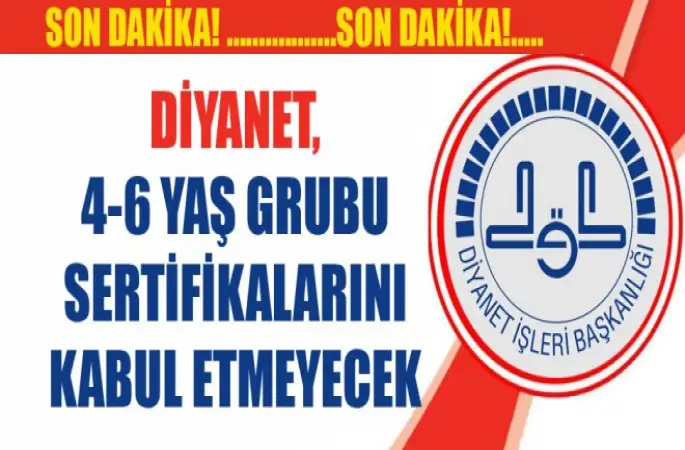 Diyanet,4-6 Yaş Grubu Sertifikalarını kabul etmeyecek