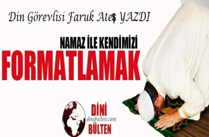 Namaz ile Kendimizi Formatlamak