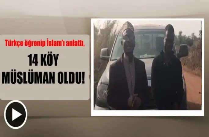 Türkçe öğrenip İslam'ı anlattı,14 köy Müslüman oldu!