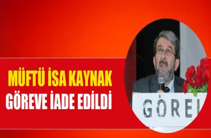 Müftü İsa Kaynak Göreve İade Edildi