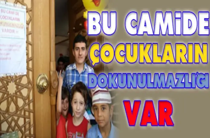 Uluyol Camiinde,Çocukların Dokunulmazlığı Var