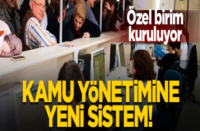 Kamu yönetimine yeni sistem!