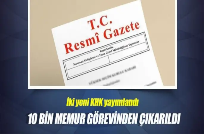 10 Bin Memur KHK ile Görevinden çıkarıldı