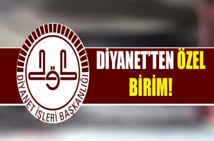 Diyanet’ten özel birim kuruldu.