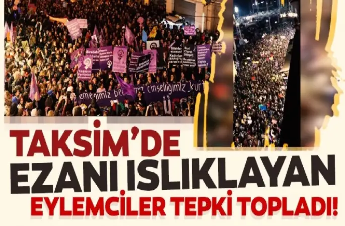 Taksim'de feministler ezanı ıslıkladı