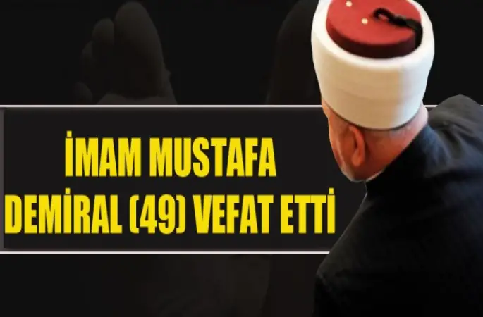 İmam Demiral Vefat Etti