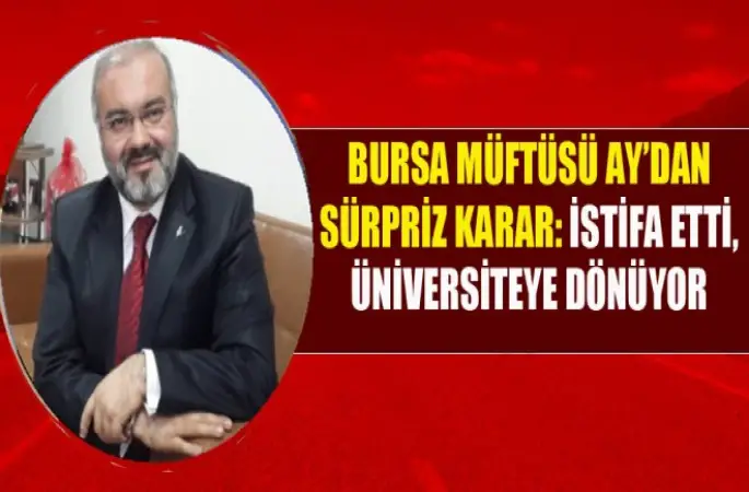Bursa İl Müftüsü Emin Ay'dan flaş karar!