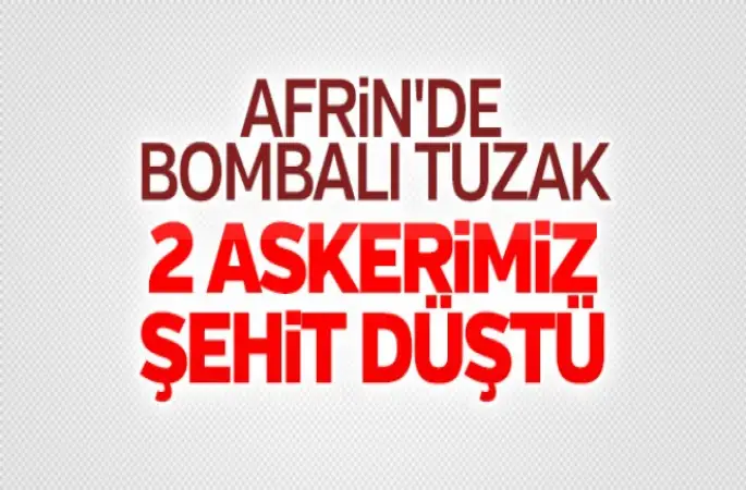 Afrin'de 2 asker şehit oldu
