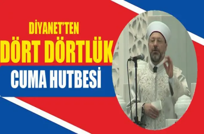 Diyanet'ten Dört Dörtlük Cuma Hutbesi
