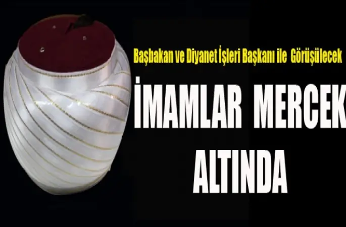 Bölgedeki İmamlar Mercek Altında