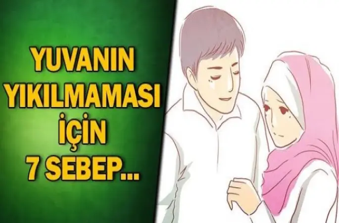 Yuvanızın Yıkılmaması İçin 7 Sebep…