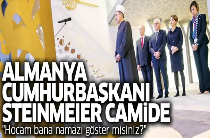 Almanya Cumhurbaşkanı camide: 'Hocam bana namazı göster misiniz?'