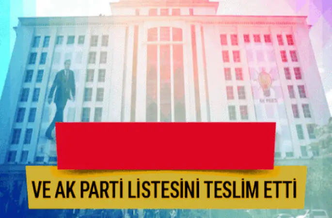 AK Parti aday listesi tamamlandı!