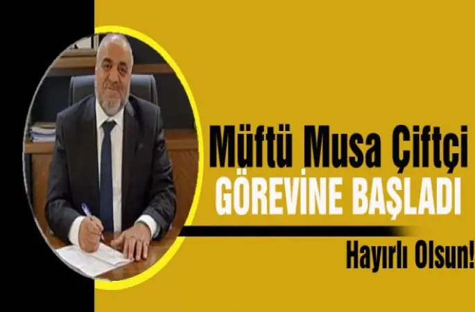 Müftü Musa Çiftçi görevine başladı