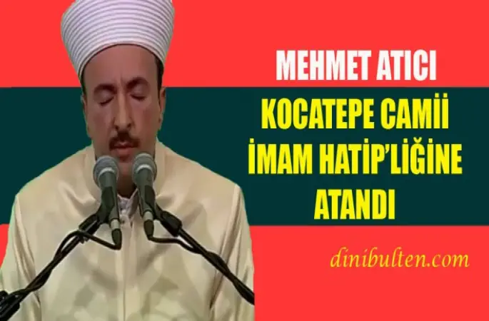Mehmet Atıcı,Kocatepe Camii İmam Hatip’liğine atandı