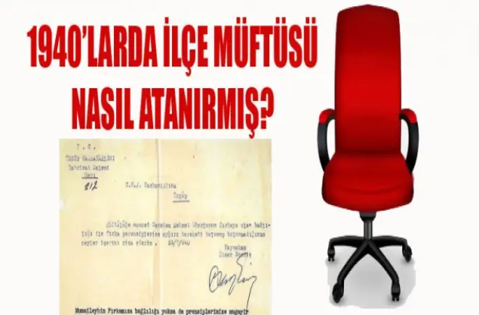 1940'larda  İlçe Müftüsü Nasıl Atanırmış ?