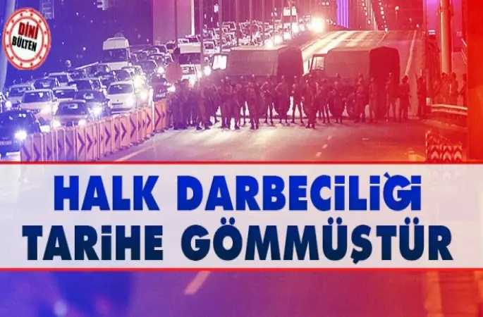 Halk Darbeciliği Tarihe Gömüştür.