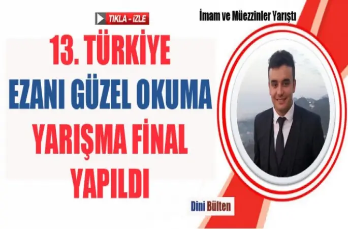 13. Türkiye Ezanı Güzel Okuma Final Yarışmada Ali Akkan 1.oldu