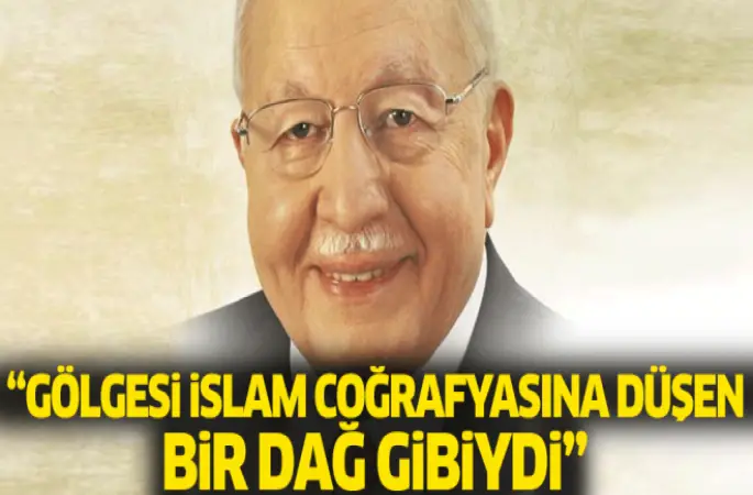 Gölgesi, İslam coğrafyasına düşen bir dağ gibiydi