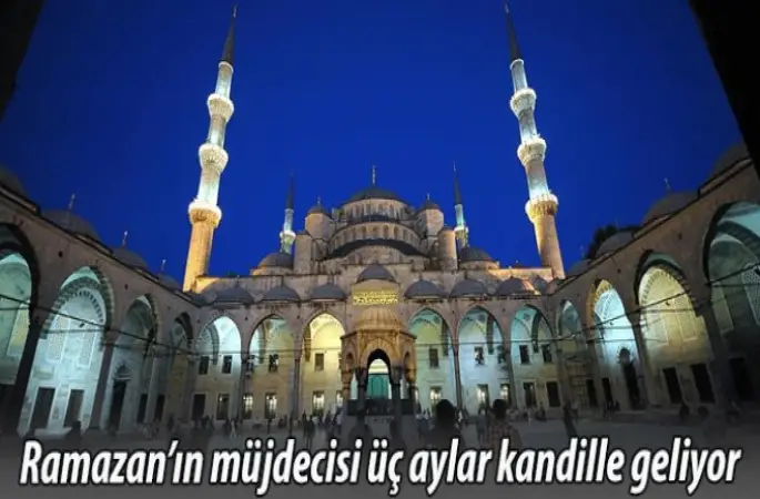 Ramazan'ın müjdecisi üç aylar kandille geliyor