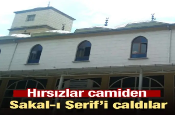 Camiiden Sakal-ı Şerif’i çaldılar