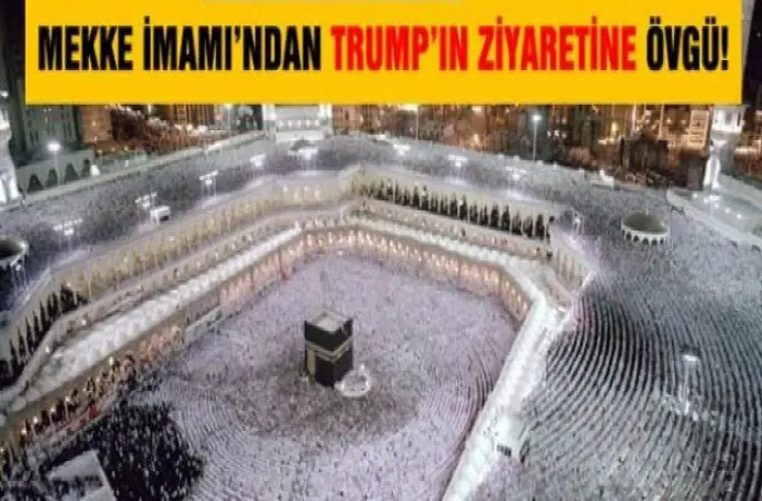Mekke İmamından Trump'ın Ziyaretine Övgü