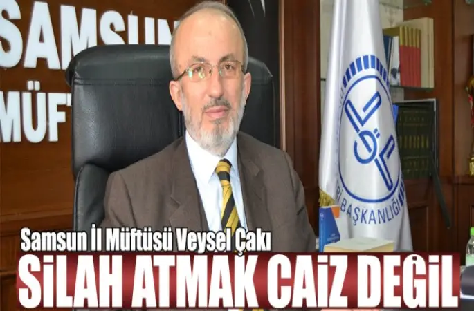 Müftü Çakı,Silah atmak caiz değil